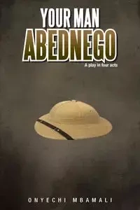 Your Man Abednego - Mbamali Onyechi