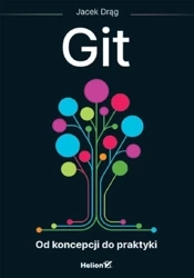 Git. Od koncepcji do praktyki - Jacek Drąg