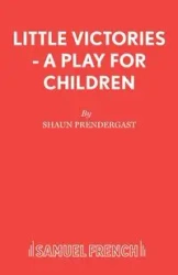 Little Victories - A Play for Children - Shaun Prendergast