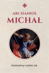 Święty Michał Archanioł. Modlitewnik - Justyna Wojtkowiak