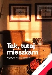 Tak, tutaj mieszkam - Krystyna Jolanta Sarosiek