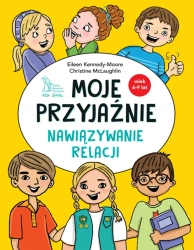Moje przyjaźnie. Nawiązywanie relacji - Christine McLaughlin, Eileen Kennedy-Moore