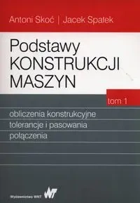 Podstawy konstrukcji maszyn T.1 - Jacek Spałek, Antoni Skoć