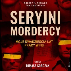 audiobook Seryjni mordercy: moje dwadzieścia lat pracy w FBI - Robert K. Ressler