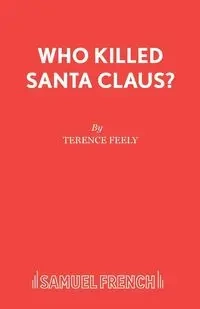 Who Killed Santa Claus? - Terence Feely