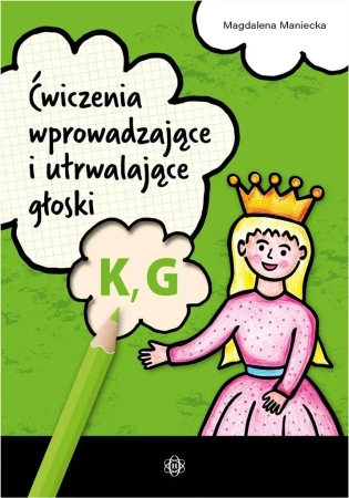 Ćwiczenia wprowadzające i utrwalające głoski K, G - Magdalena Maniecka