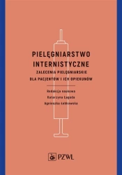 Pielęgniarstwo internistyczne. Zalecenia... - Katarzyna Łagoda, Agnieszka Łebkowska
