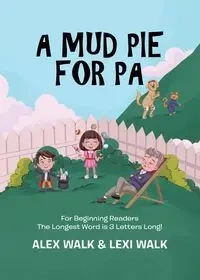 A Mud Pie for Pa - Alex Walk