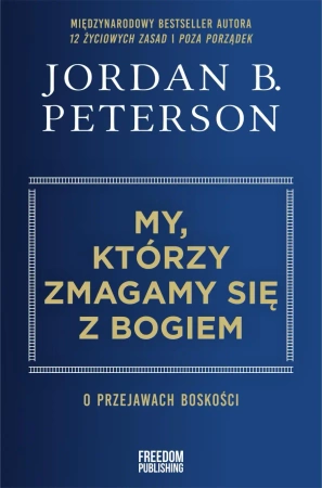 My, którzy zmagamy się z Bogiem - Jordan B. Peterson