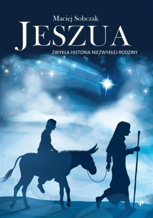 Jeszua. Zwykła historia niezwykłej rodziny - Maciej Sobczak