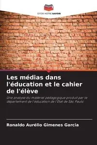 Les médias dans l'éducation et le cahier de l'élève - Gimenes Garcia Ronaldo Aurélio