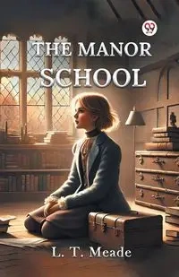 The Manor School - Meade L. T.