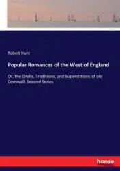 Popular Romances of the West of England - Robert Hunt