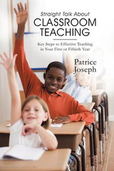Straight Talk about Classroom Teaching - Joseph Patrice