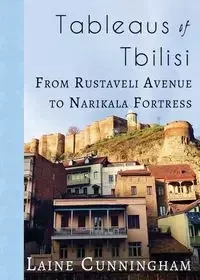 Tableaus of Tbilisi - Laine Cunningham
