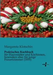 Praktisches Kochbuch - Margareta Klotschin