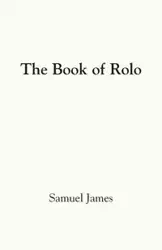 THE BOOK OF ROLO - JAMES SAMUEL