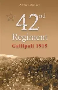 42nd Regiment Gallipoli 1915 - Diriker Ahmet