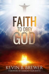 Faith To Obey God - Kevin Brewer B