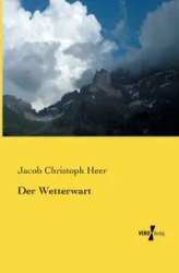 Der Wetterwart - Jacob Heer Christoph