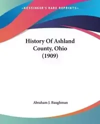 History Of Ashland County, Ohio (1909) - Abraham J. Baughman