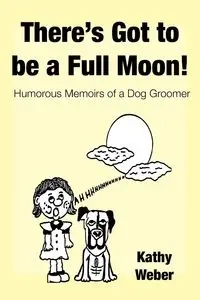 There's Got to Be a Full Moon! - Kathy Weber