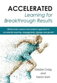 Accelerated Learning for Breakthrough Results - Craig Debbie