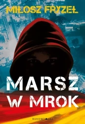 Marsz w mrok - Miłosz Fryzeł