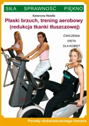 eBook Płaski brzuch, trening aerobowy (redukcja tkanki tłuszczowej) - Katarzyna Matella