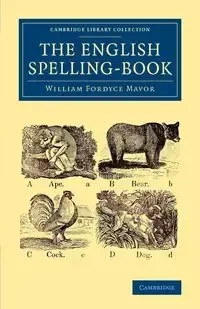 The English Spelling-Book - William Mavor Fordyce