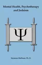Mental Health, Psychotherapy and Judaism - Seymour Hoffman