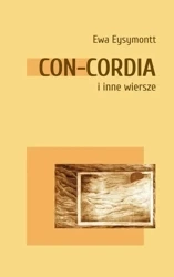 Con-Cordia i inne wiersze - Ewa Eysymontt