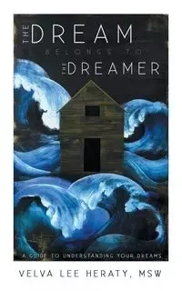 The Dream Belongs to the Dreamer - Velva Lee Heraty Msw