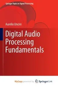 Digital Audio Processing Fundamentals - Aurelio Uncini