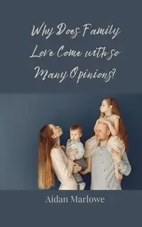 Why Does Family Love Come with so Many Opinions? - Marlowe Aidan