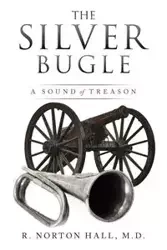 The Silver Bugle - Hall M.D. R. Norton