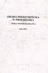 Ziemia Międzyrzecka w przeszłości. Tom XIX - Opracowanie zbiorowe