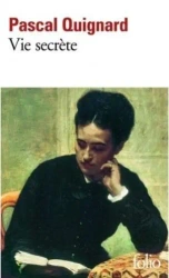 Vie Secrete - Pascal Quignard