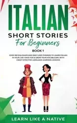 Italian Short Stories for Beginners Book 1 - Learn Like A Native