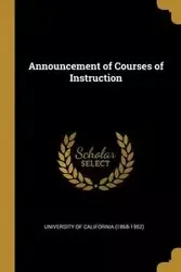 Announcement of Courses of Instruction - of California-University