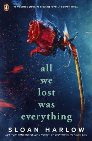 All We Lost Was Everything - Sloan Harlow