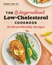 The 5-Ingredient Low-Cholesterol Cookbook - Chun Brenda