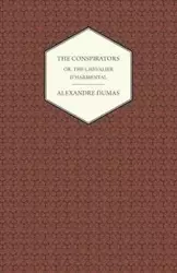 The Conspirators - Or, The Chevalier D'harmental - Dumas Alexandre