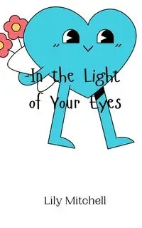 In the Light of Your Eyes - Mitchell Lily