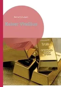 Kaiser Vitellius - Schubert Bernd