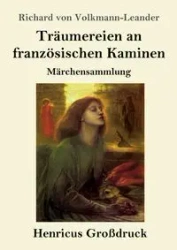 Träumereien an französischen Kaminen (Großdruck) - Richard von Volkmann-Leander