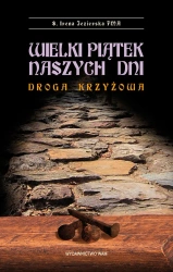Wielki Piątek naszych dni. Droga Krzyżowa - Irena Jezierska FMA