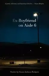 Ex-Boyfriend on Aisle 6 - Susan Jackson Rodgers