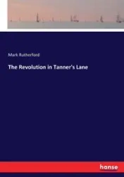 The Revolution in Tanner's Lane - Mark Rutherford