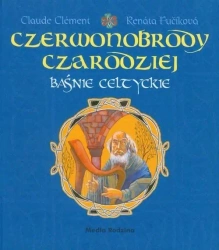 Baśnie celtyckie - Czerwonobrody czarodziej - Renata Fucikowa, Claude Clement